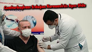 Cumhurbaşkanı Erdoğan Koronavirüs Aşısı Oldu