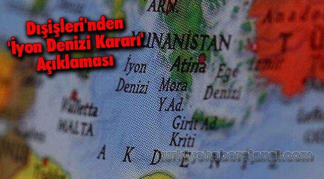 Dışişleri'nden 'İyon Denizi Kararı' Açıklaması