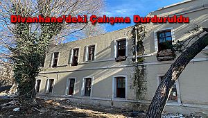 Divanhane’deki Çalışma Durduruldu