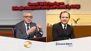 Garanti BBVA Leasing ve Erikoğlu Sunsystem Enerji'den Önemli İş Birliği