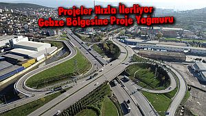 Gebze Bölgesindeki Projeler Hızla İlerliyor Gebze Bölgesine Proje Yağmuru