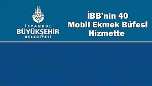 İBB'nin 40 Mobil Ekmek Büfesi Hizmette 