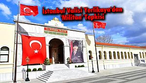 İstanbul Valisi Yerlikaya'dan 'Militan' Tepkisi