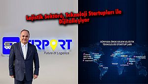 Lojistik Sektörü, Teknoloji Startupları İle Dijitalleşiyor