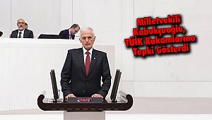 Milletvekili Kabukçuoğlu, TÜİK Rakamlarına Tepki Gösterdi