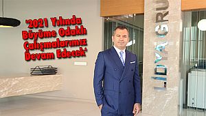 Öz, '2021 Yılında Büyüme Odaklı Çalışmalarımız Devam Edecek'