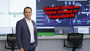 Schneider Electric’ten Dijital Teknoloji ve Bağlanabilirlik