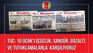 TGC: 10 Ocak'ı İşsizlik, Sansür, Gözaltı ve Tutuklamalarla Karşılıyoruz
