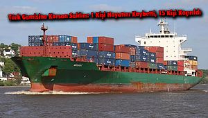 Türk Gemisine Korsan Saldırısı: 1 Kişi Hayatını Kaybetti, 15 Kişi Kaçırıldı