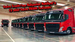 Volvo Trucks’tan Nalçacılar Nakliyat’a 15 adet Volvo FH500 Teslimatı