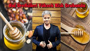 Bal Üreticileri Yüksek Risk Grubunda