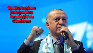 Cumhurbaşkanı Erdoğan'dan İmamoğlu'na Gönderme