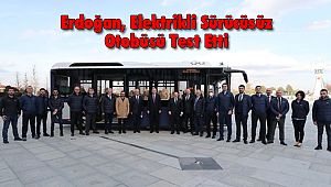 Erdoğan, Elektrikli Sürücüsüz Otobüsü Test Etti