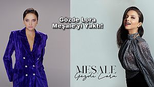 Gözde Lora Meşale’yi Yaktı!