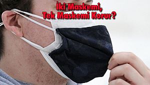 İki Maskemi, Tek Maskemi Korur?