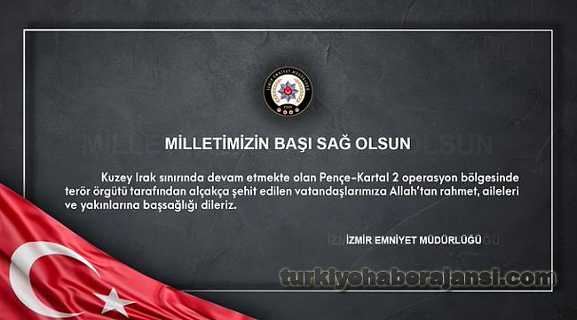 İzmir Emniyetten ŞEHİT vatandaşlar için BAŞSAĞLIĞI mesajı