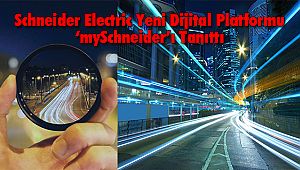 Schneider Electric Yeni Dijital Platformu ‘mySchneider’ı Tanıttı