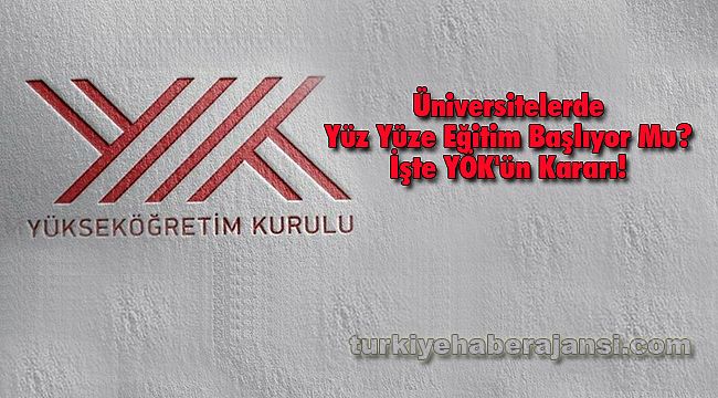 Üniversitelerde Yüz Yüze Eğitim Başlıyor Mu? İşte YÖK'ün Kararı!