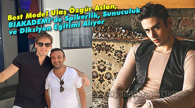Best Model Ulaş Özgür Aslan, BİAKADEMİ’de Eğitim Alıyor