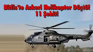 Bitlis'te Askeri Helikopter Düştü! 11 Şehit!