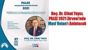 Doç. Dr. Cihat Yaycı, PALEZ 2021 Zirvesi'nde Mavi Vatan'ı Anlatacak