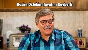 Rasim Öztekin Hayatını Kaybetti