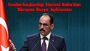 Cumhurbaşkanlığı Sözcüsü Kalın'dan 'Ukrayna-Rusya' Açıklaması