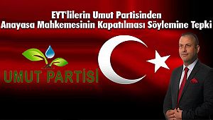 EYT'lilerin Umut Partisinden Anayasa Mahkemesinin Kapatılması Söylemine Tepki