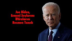 Joe Biden, Ermeni Soykırımı İftiralarını Resmen Tanıdı