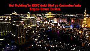 Net Holding’in KKTC’deki Otel ve Casinoları'nda Kapalı Devre Turizm