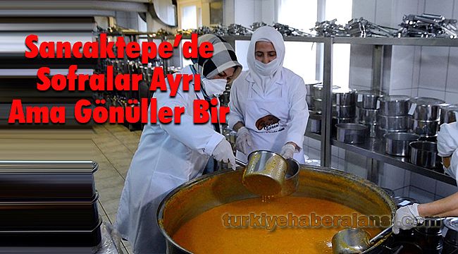 Sancaktepe’de Sofralar Ayrı Ama Gönüller Bir