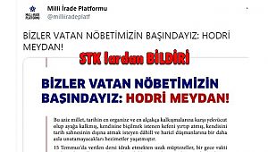 STK ve Tarikatlardan Bildiri; 'Vatan Nöbetindeyiz, Hodri Meydan!'