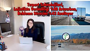 Tırport Teknolojileri, Lojistikte Verimliliği %80 Artırırken, Bekleme Süresini %43 Azaltıyor