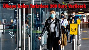 Ülkeye Gelen Turistlere 200 Euro Verilecek 