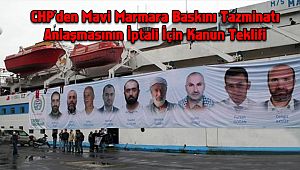 CHP'den Mavi Marmara Baskını Tazminatı Anlaşmasının İptali İçin Kanun Teklifi