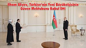 İlham Aliyev, Türkiye’nin Yeni Büyükelçisinin Güven Mektubunu Kabul Etti