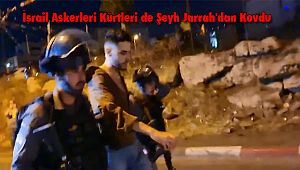 İsrail Askerleri Kürtleri de Şeyh Jarrah'dan Kovdu