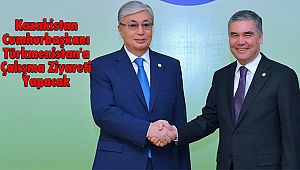 Kazakistan Cumhurbaşkanı Türkmenistan'a Çalışma Ziyareti Yapacak