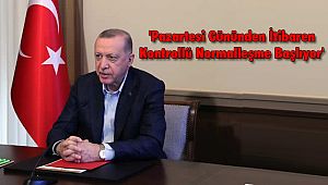 'Pazartesi Gününden İtibaren Kontrollü Normalleşme Başlıyor'