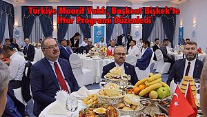 Türkiye Maarif Vakfı Tarafından Başkent Bişkek’te İftar Programı Düzenlendi