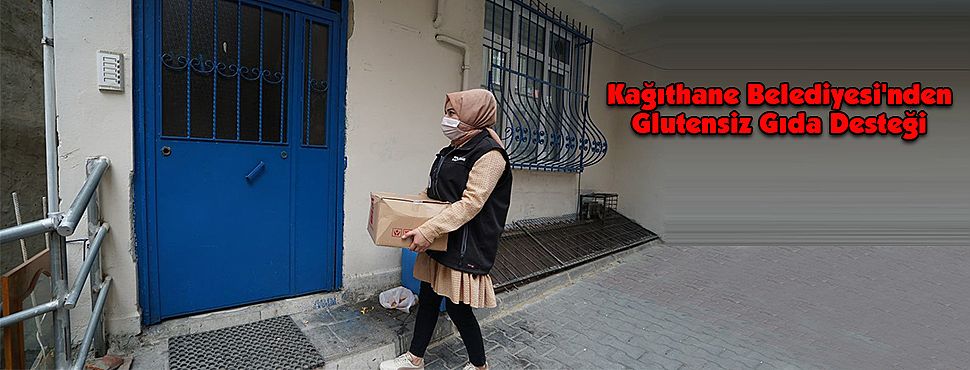Kağıthane Belediyesi'nden Glutensiz Gıda Desteği
