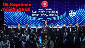 Kanal İstanbul Projesi'nde İlk Köprünün Temeli Atıldı 
