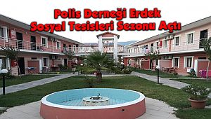 Polis Derneği Erdek Sosyal Tesisleri Sezonu Açtı 