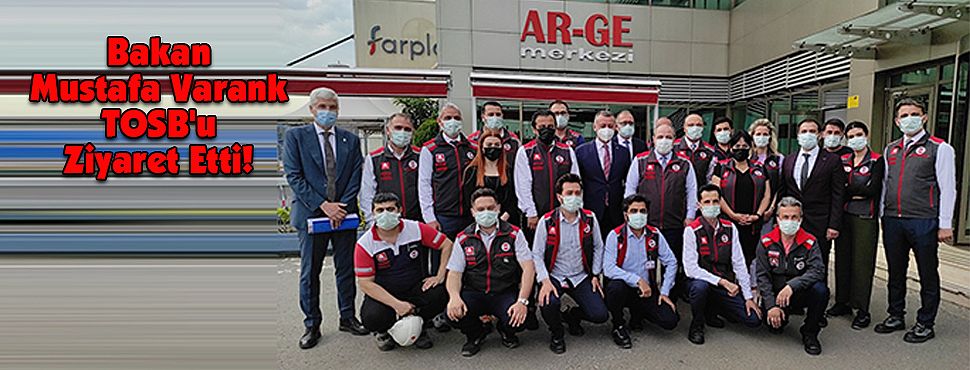 Sanayi ve Teknoloji Bakanı Mustafa Varank TOSB'u Ziyaret Etti!