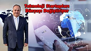 Teknoloji Startupları Dünyayı Değiştiriyor