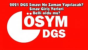 2021 DGS Sınavı Ne Zaman Yapılacak? Sınav Giriş Yerleri Belli oldu mu?