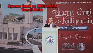 Ayazma Camii ve Külliyesi'nin Temeli Atıldı