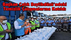 Başkan Çalık Beylikdüzü’ndeki Temizlik Çalışmalarına Katıldı
