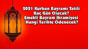 Bayram Tatili Kaç Gün Olacak! Emekli ikramiyesi Ne Zaman Yatacak?
