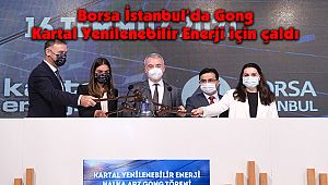 Borsa İstanbul’da gong Kartal Yenilenebilir Enerji için çaldı
